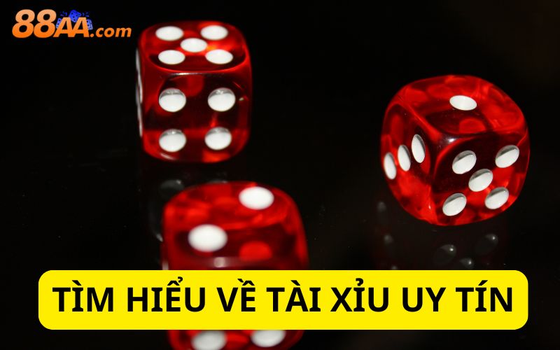 Tìm hiểu về tài xỉu uy tín